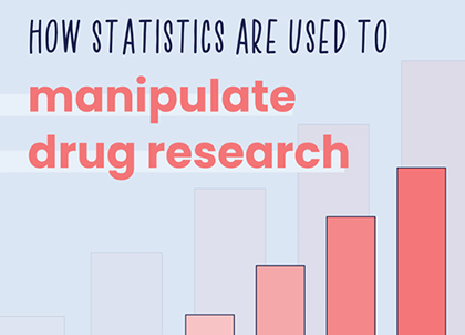 How Statistics Are Used to Manipulate Drug Research